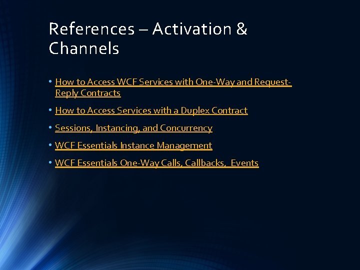 References – Activation & Channels • How to Access WCF Services with One-Way and