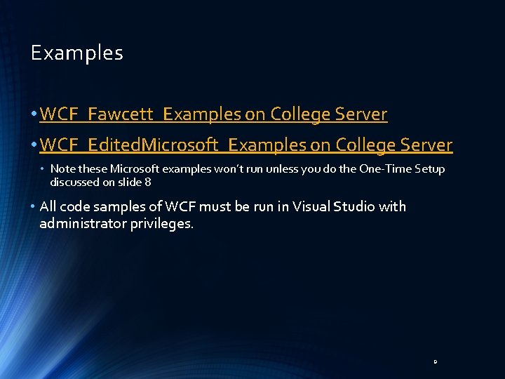 Examples • WCF_Fawcett_Examples on College Server • WCF_Edited. Microsoft_Examples on College Server • Note