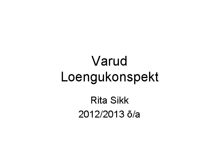 Varud Loengukonspekt Rita Sikk 2012/2013 õ/a 