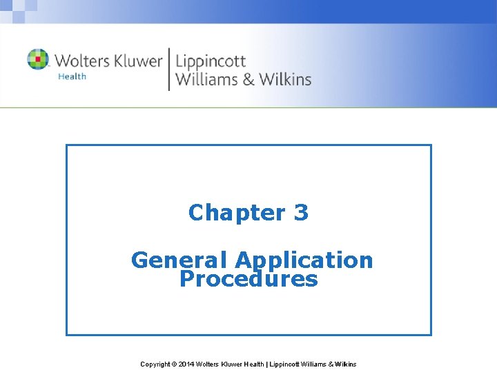 Chapter 3 General Application Procedures Copyright 2014 Wolters