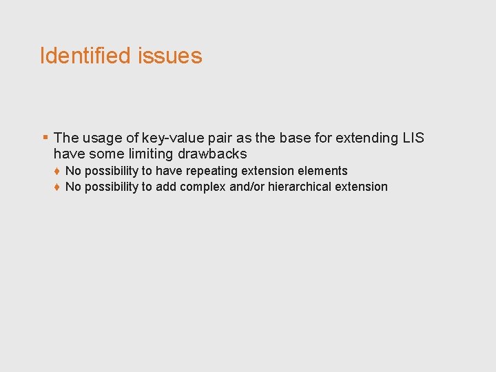 Identified issues § The usage of key-value pair as the base for extending LIS