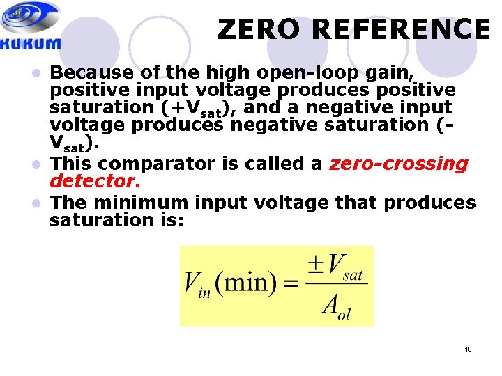 ZERO REFERENCE Because of the high open-loop gain, positive input voltage produces positive saturation