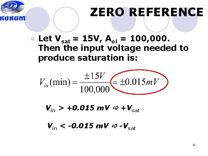 ZERO REFERENCE l Let Vsat = 15 V, Aol = 100, 000. Then the