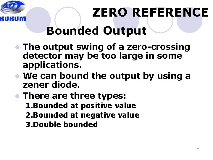 ZERO REFERENCE Bounded Output The output swing of a zero-crossing detector may be too