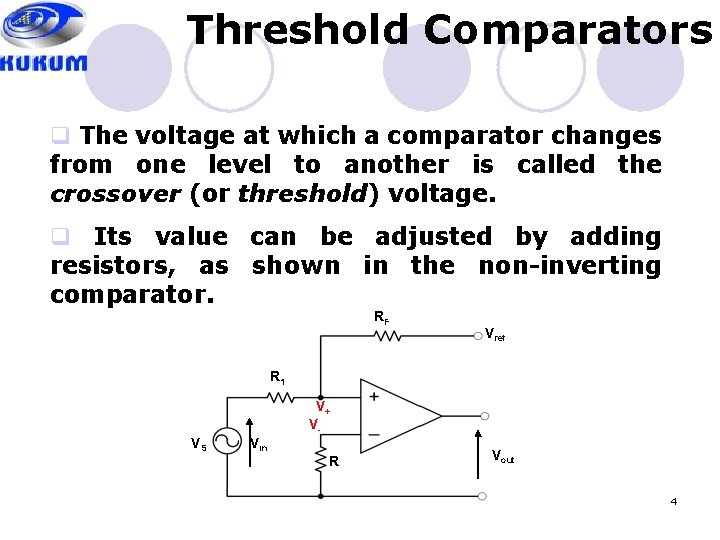 Threshold Comparators q The voltage at which a comparator changes from one level to