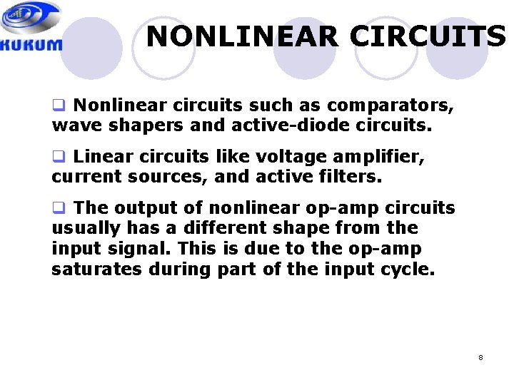NONLINEAR CIRCUITS q Nonlinear circuits such as comparators, wave shapers and active-diode circuits. q