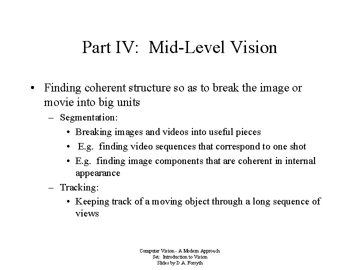 Part IV: Mid-Level Vision • Finding coherent structure so as to break the image