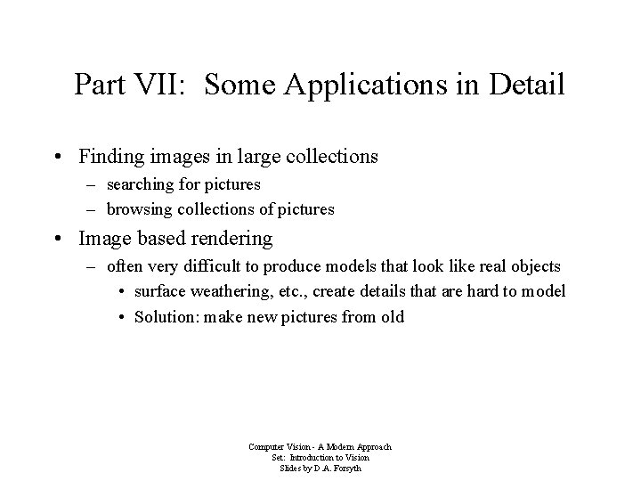 Part VII: Some Applications in Detail • Finding images in large collections – searching