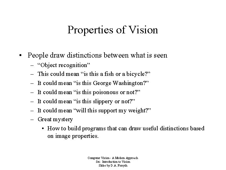 Properties of Vision • People draw distinctions between what is seen – – –