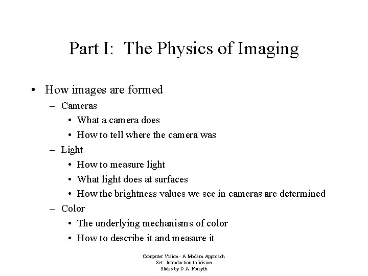 Part I: The Physics of Imaging • How images are formed – Cameras •