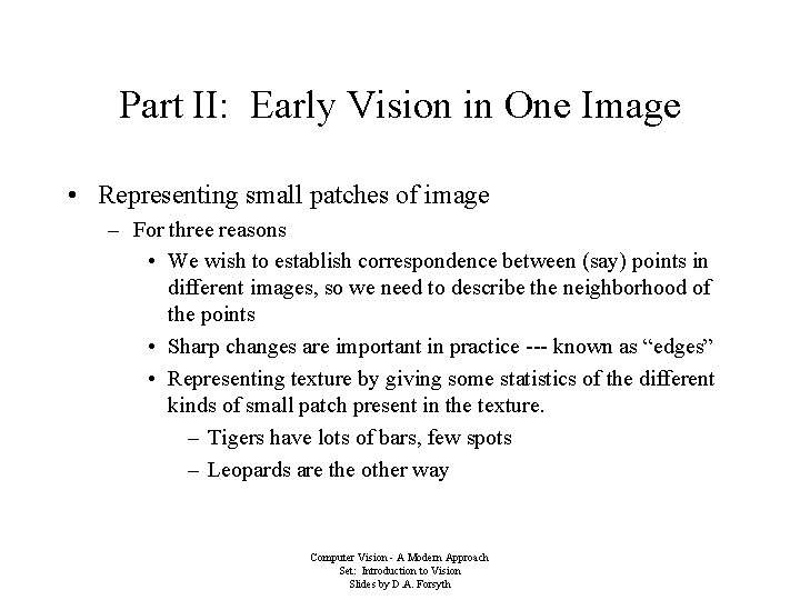 Part II: Early Vision in One Image • Representing small patches of image –