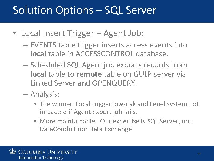Solution Options – SQL Server • Local Insert Trigger + Agent Job: – EVENTS