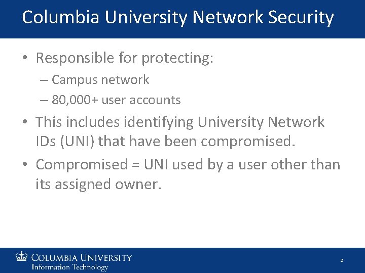 Columbia University Network Security • Responsible for protecting: – Campus network – 80, 000+