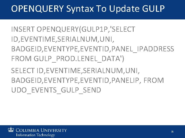 OPENQUERY Syntax To Update GULP INSERT OPENQUERY(GULP 1 P, 'SELECT ID, EVENTIME, SERIALNUM, UNI,