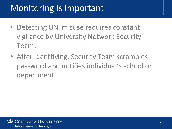 Monitoring Is Important • Detecting UNI misuse requires constant vigilance by University Network Security
