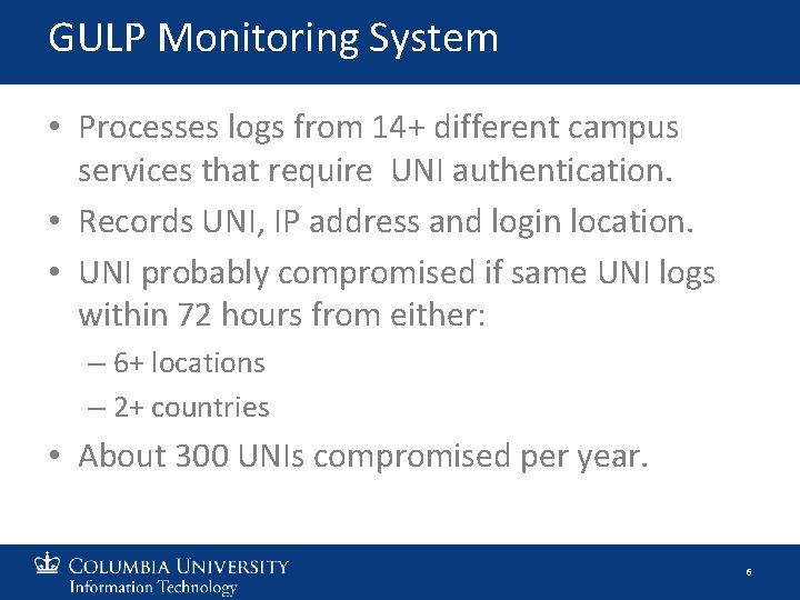 GULP Monitoring System • Processes logs from 14+ different campus services that require UNI