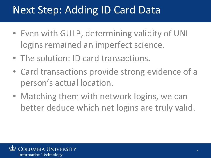 Next Step: Adding ID Card Data • Even with GULP, determining validity of UNI