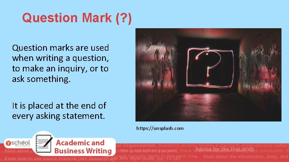 Question Mark (? ) Question marks are used when writing a question, to make Question Mark (? ) Question marks are used when writing a question, to make