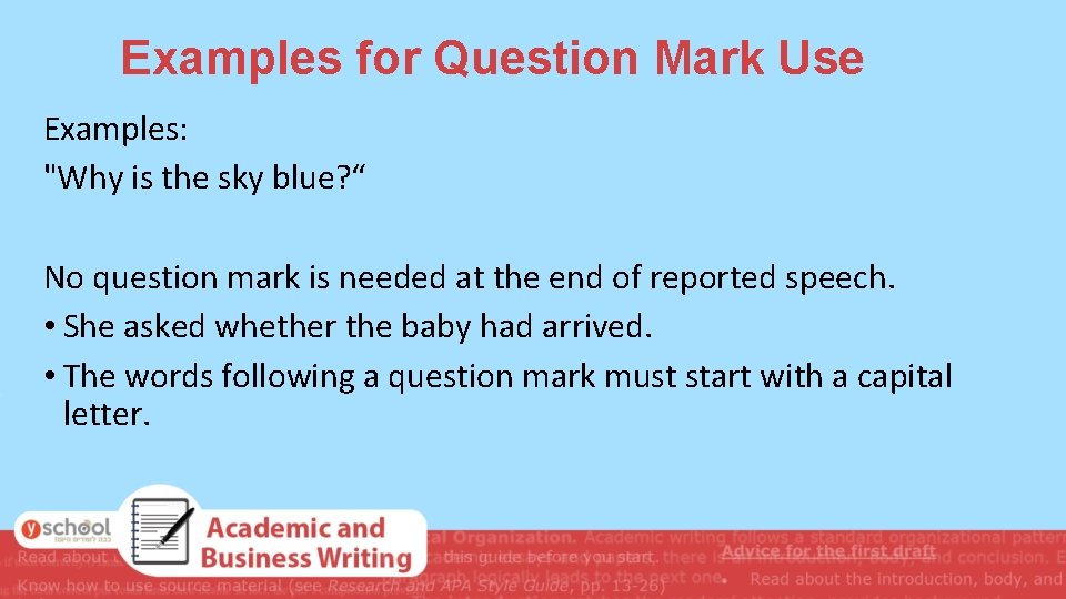 Examples for Question Mark Use Examples: "Why is the sky blue? “ No question Examples for Question Mark Use Examples: "Why is the sky blue? “ No question