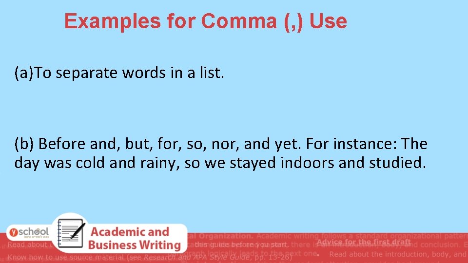 Examples for Comma (, ) Use (a)To separate words in a list. (b) Before Examples for Comma (, ) Use (a)To separate words in a list. (b) Before