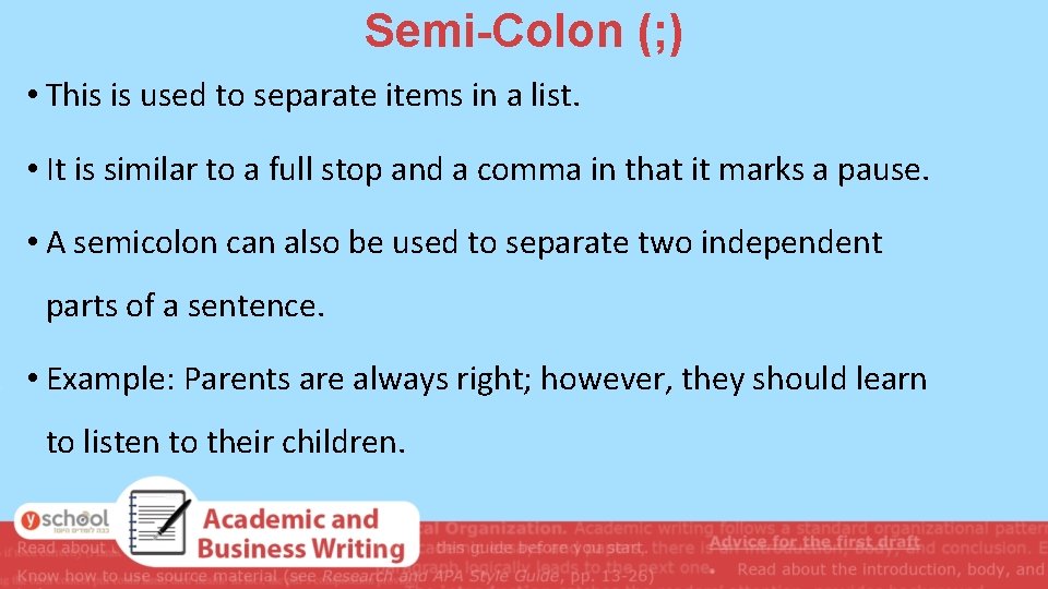 Semi-Colon (; ) • This is used to separate items in a list. • Semi-Colon (; ) • This is used to separate items in a list. •