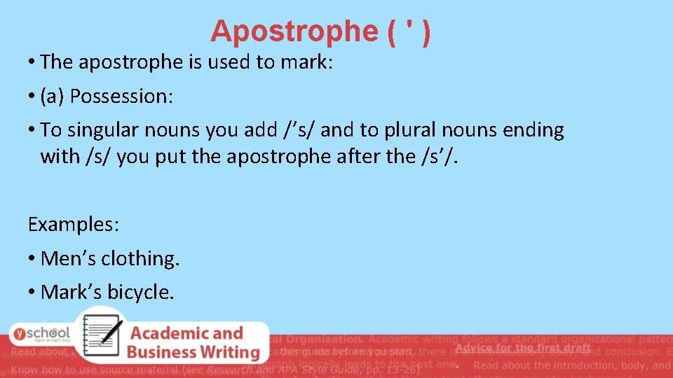 Apostrophe ( ' ) • The apostrophe is used to mark: • (a) Possession: Apostrophe ( ' ) • The apostrophe is used to mark: • (a) Possession: