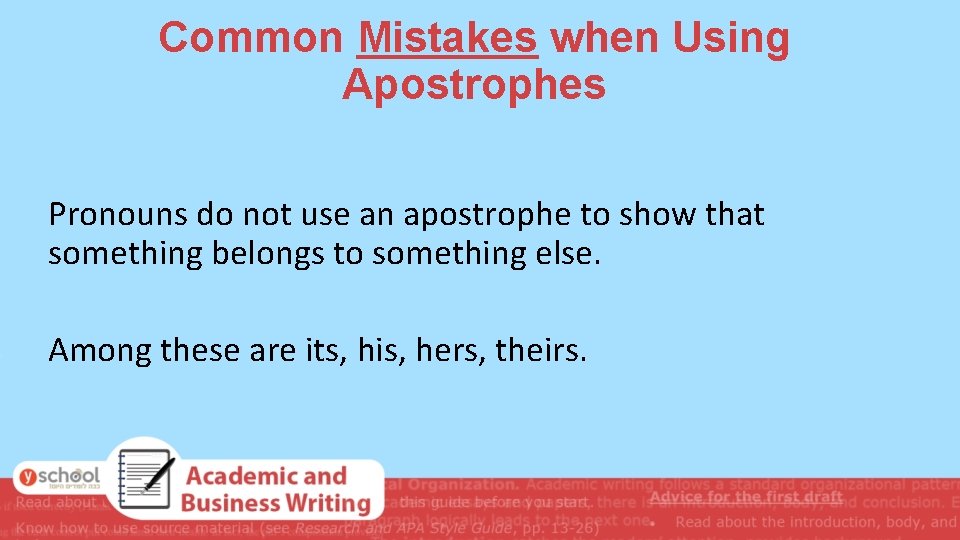 Common Mistakes when Using Apostrophes Pronouns do not use an apostrophe to show that Common Mistakes when Using Apostrophes Pronouns do not use an apostrophe to show that