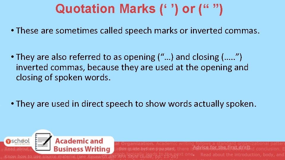 Quotation Marks (‘ ’) or (“ ”) • These are sometimes called speech marks Quotation Marks (‘ ’) or (“ ”) • These are sometimes called speech marks