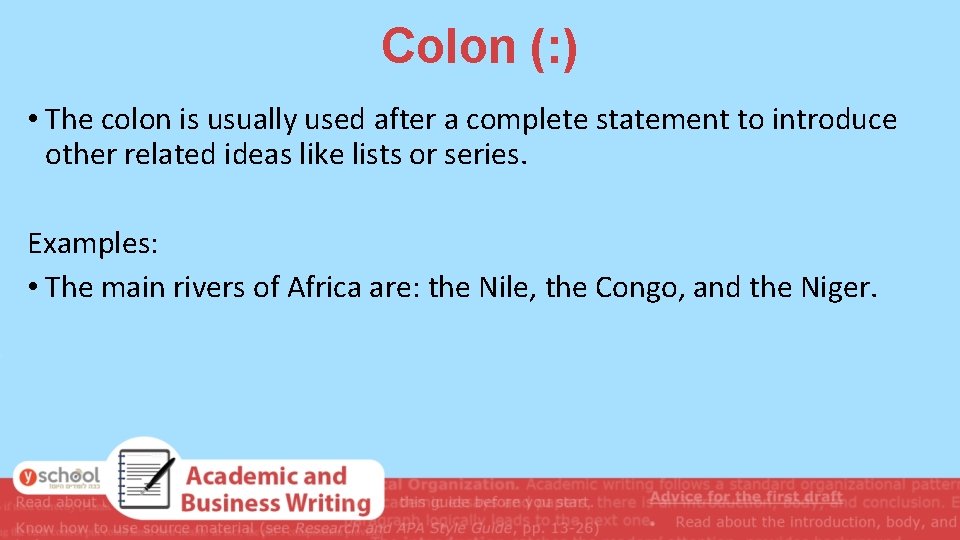 Colon (: ) • The colon is usually used after a complete statement to Colon (: ) • The colon is usually used after a complete statement to