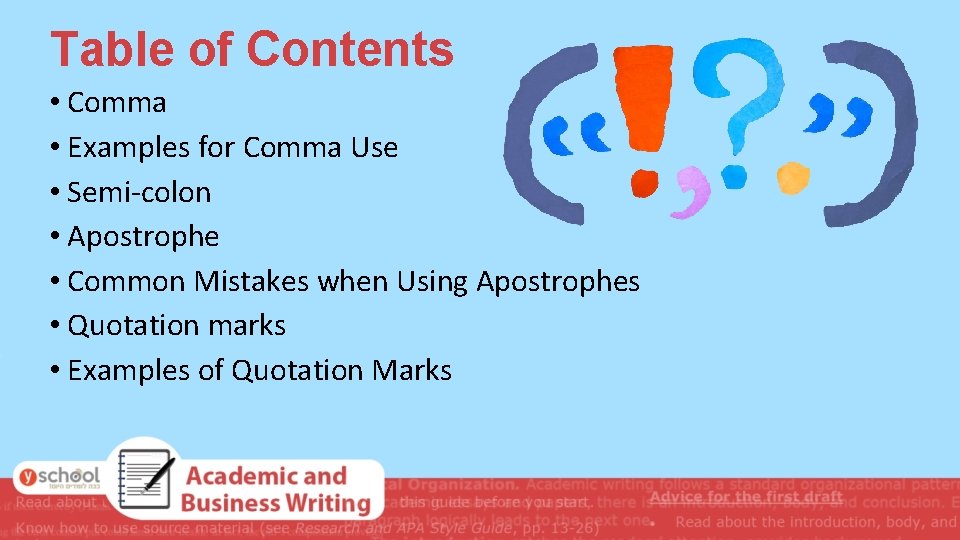 Table of Contents • Comma • Examples for Comma Use • Semi-colon • Apostrophe Table of Contents • Comma • Examples for Comma Use • Semi-colon • Apostrophe