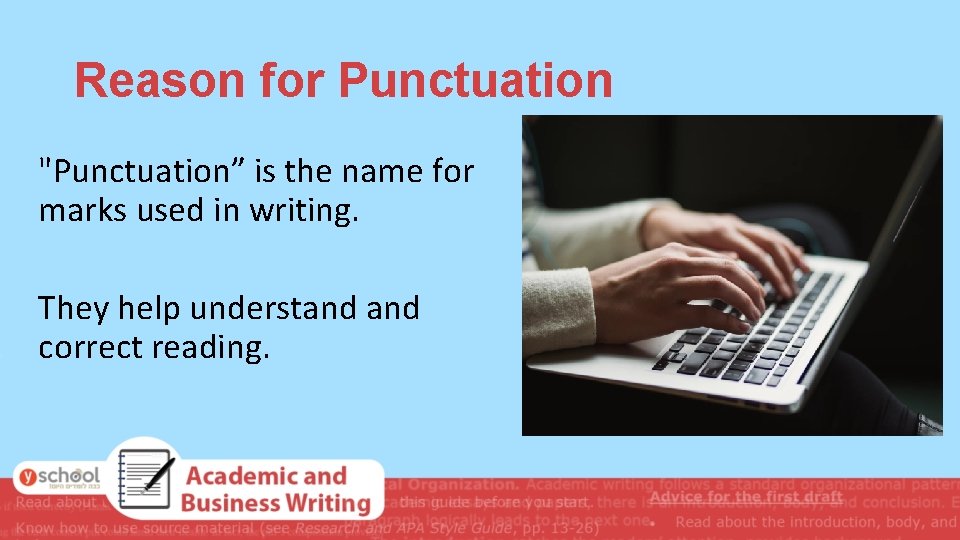 Reason for Punctuation "Punctuation” is the name for marks used in writing. They help Reason for Punctuation "Punctuation” is the name for marks used in writing. They help