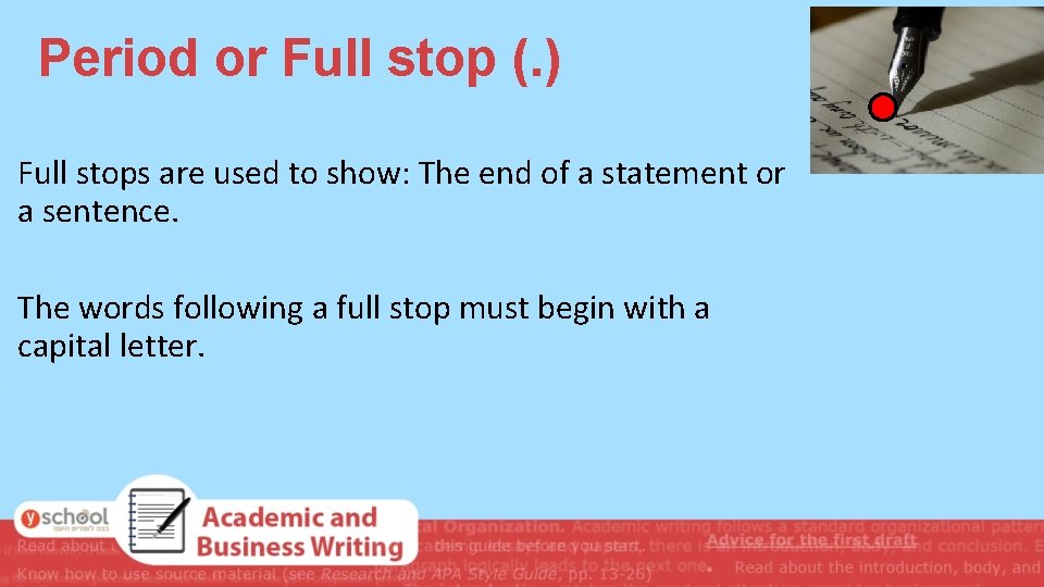 Period or Full stop (. ) Full stops are used to show: The end Period or Full stop (. ) Full stops are used to show: The end