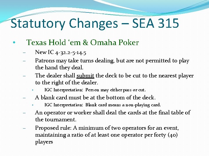 Statutory Changes – SEA 315 Texas Hold ‘em & Omaha Poker • New IC