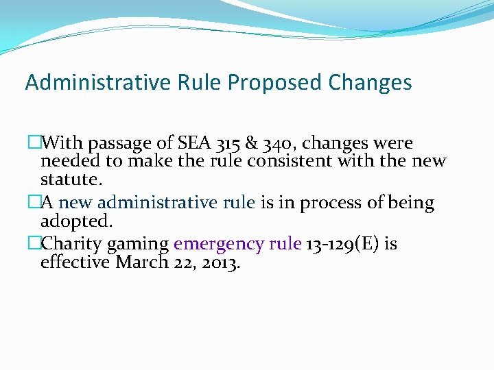 Administrative Rule Proposed Changes �With passage of SEA 315 & 340, changes were needed