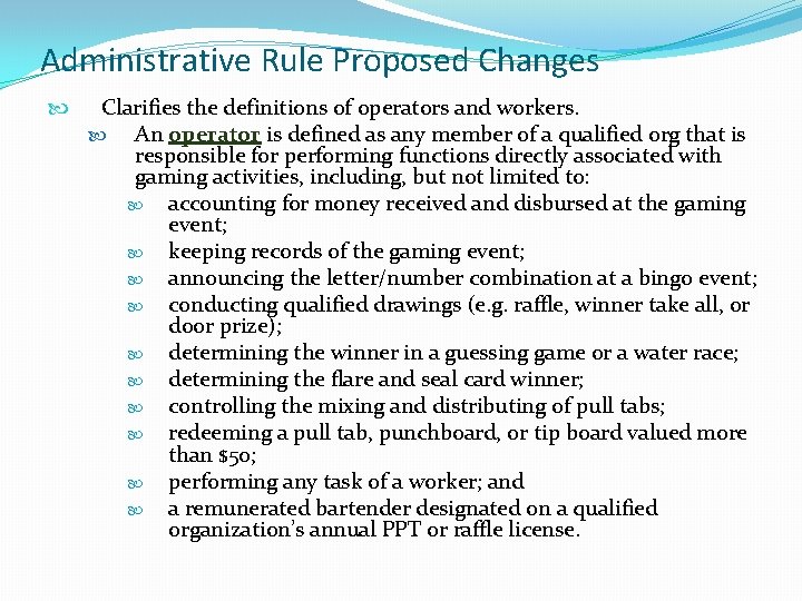 Administrative Rule Proposed Changes Clarifies the definitions of operators and workers. An operator is