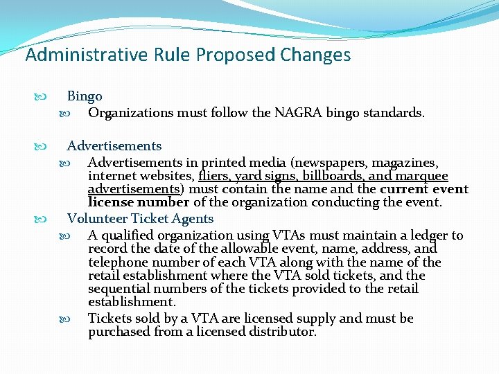 Administrative Rule Proposed Changes Bingo Organizations must follow the NAGRA bingo standards. Advertisements in