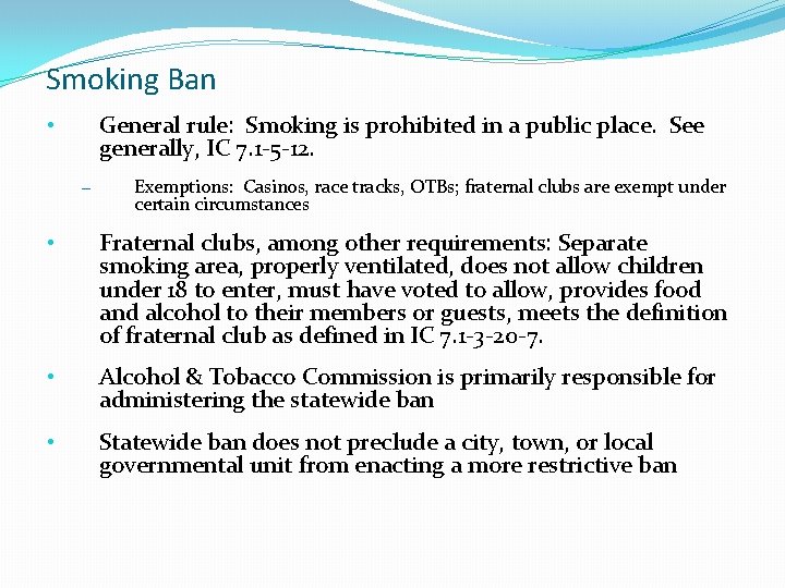 Smoking Ban General rule: Smoking is prohibited in a public place. See generally, IC