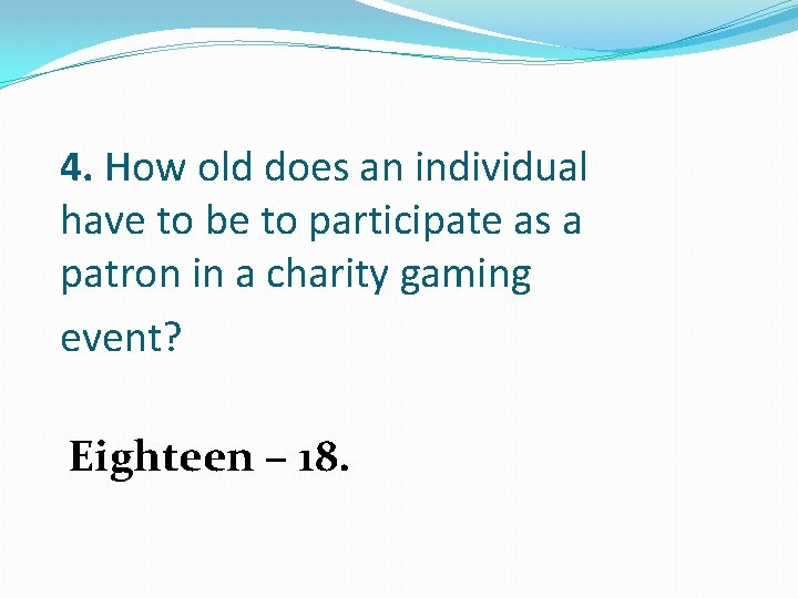 4. How old does an individual have to be to participate as a patron