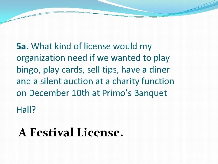 5 a. What kind of license would my organization need if we wanted to