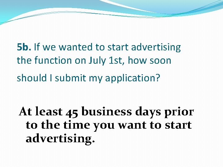 5 b. If we wanted to start advertising the function on July 1 st,