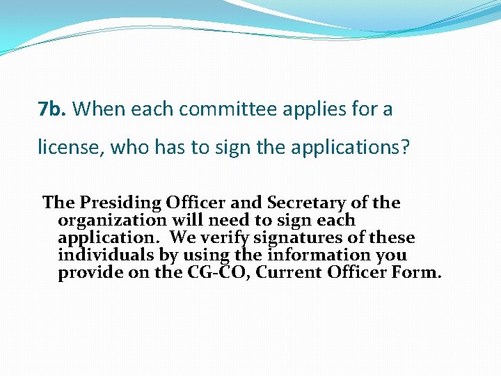 7 b. When each committee applies for a license, who has to sign the