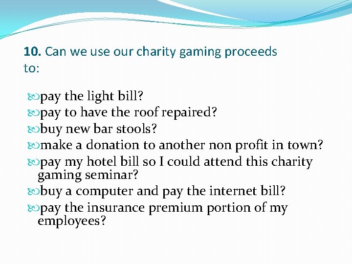 10. Can we use our charity gaming proceeds to: pay the light bill? pay