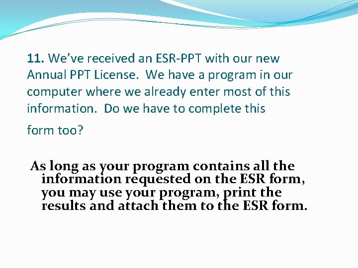 11. We’ve received an ESR-PPT with our new Annual PPT License. We have a