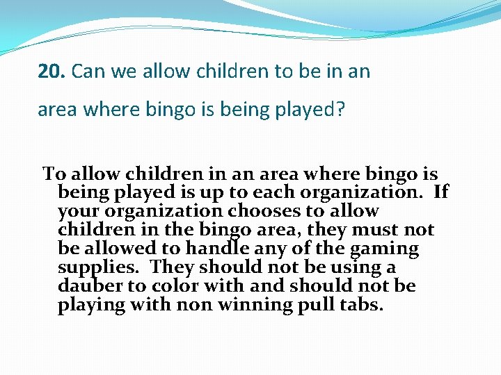 20. Can we allow children to be in an area where bingo is being