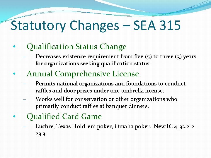 Statutory Changes – SEA 315 Qualification Status Change • – Decreases existence requirement from