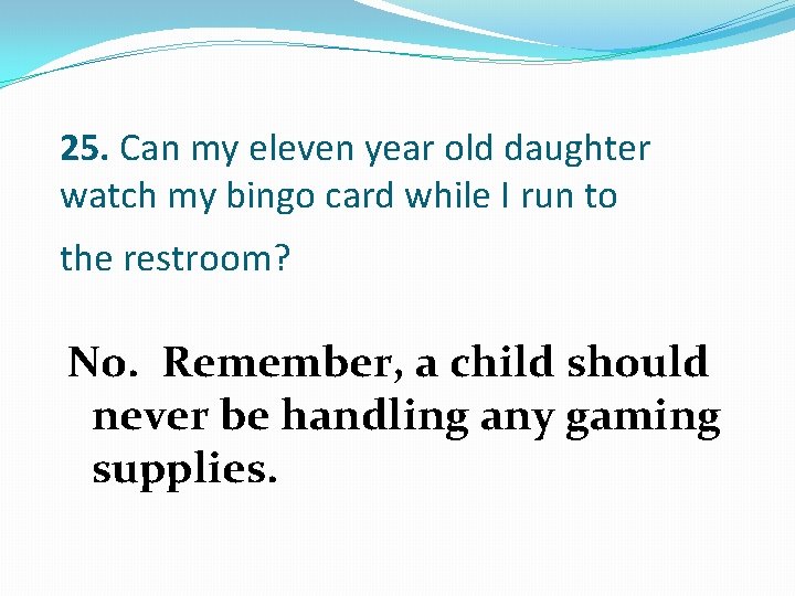 25. Can my eleven year old daughter watch my bingo card while I run