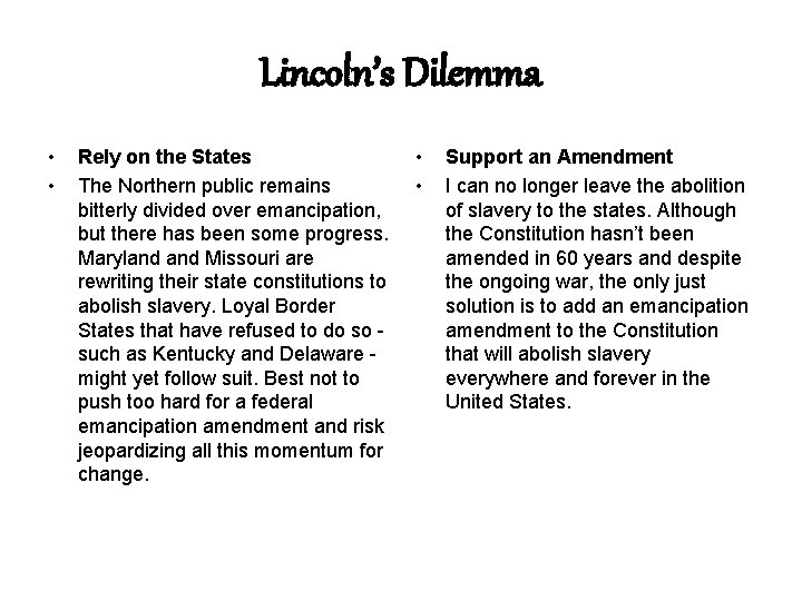 Lincoln’s Dilemma • • Rely on the States The Northern public remains bitterly divided Lincoln’s Dilemma • • Rely on the States The Northern public remains bitterly divided