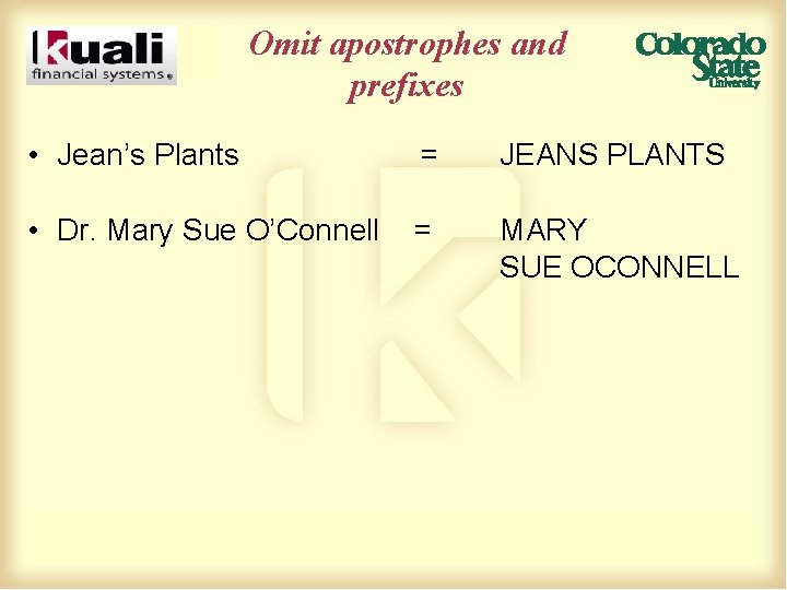 Omit apostrophes and prefixes • Jean’s Plants = • Dr. Mary Sue O’Connell =