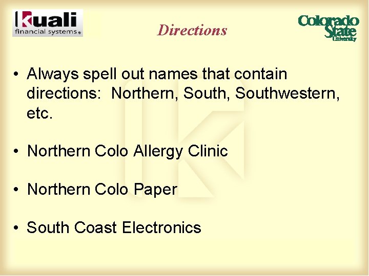 Directions • Always spell out names that contain directions: Northern, Southwestern, etc. • Northern