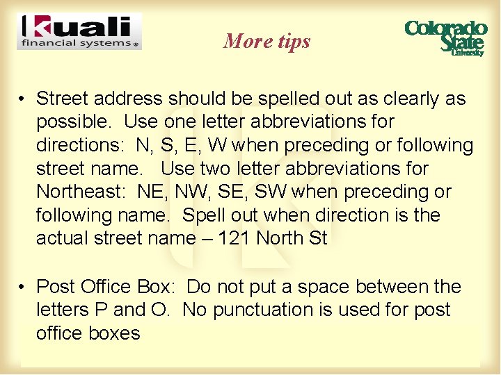 More tips • Street address should be spelled out as clearly as possible. Use